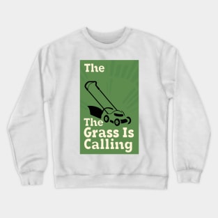 The Grass Is Calling Crewneck Sweatshirt